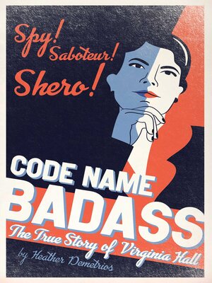 cover image of Code Name Badass: the True Story of Virginia Hall